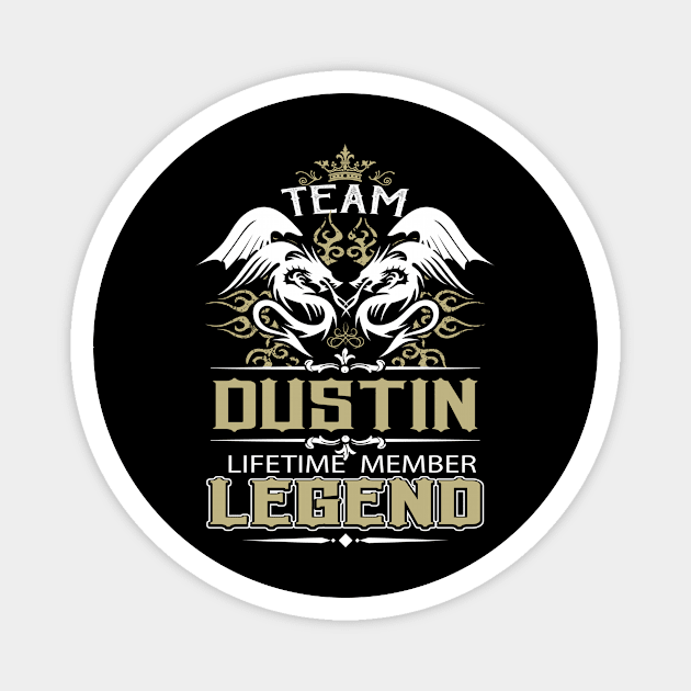 Dustin Name T Shirt -  Team Dustin Lifetime Member Legend Name Gift Item Tee Magnet by yalytkinyq